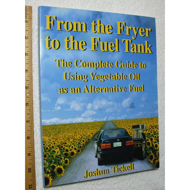 From the Fryer to the Fuel Tank: The Complete Guide to Using Vegetable Oil As an Alternative Fuel