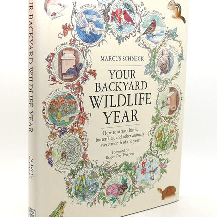 Your Backyard Wildlife Year: How to Attract Birds, Butterflies and Other Animals Every Month of the Year