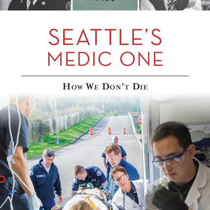 Seattle's Medic One: How We Don't Die