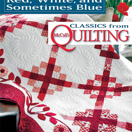 Red, White, and Sometimes Blue: Classics from McCall's Quilting