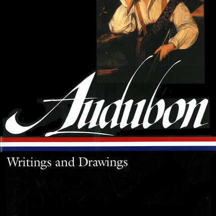 John James Audubon: Writings and Drawings (LOA #113) (Library of America)