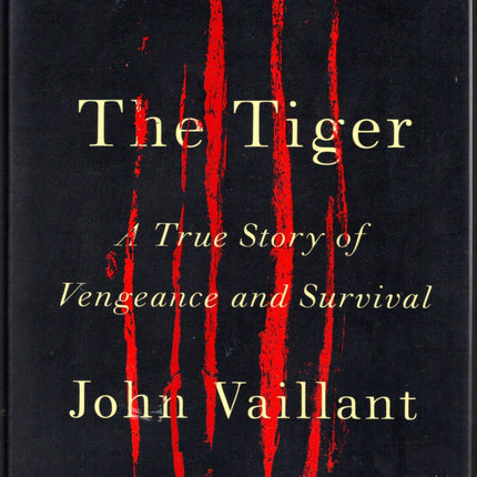 The Tiger: A True Story of Vengeance and Survival