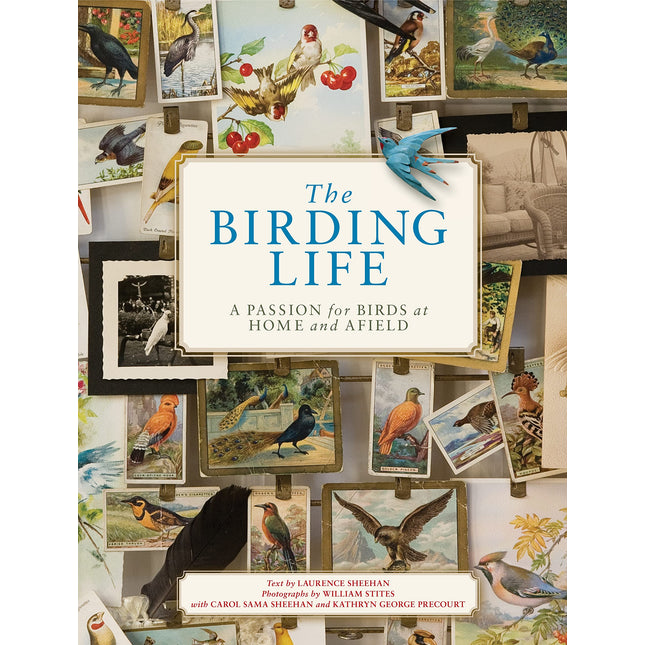 The Birding Life: A Passion for Birds at Home and Afield