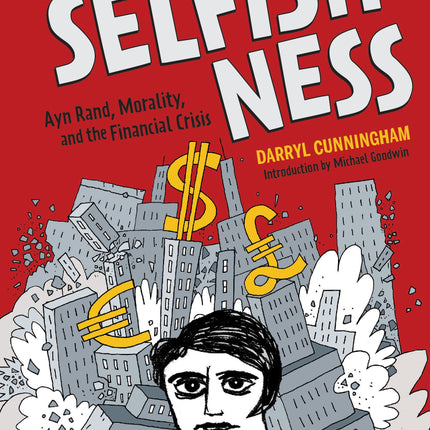 The Age of Selfishness: Ayn Rand, Morality, and the Financial Crisis
