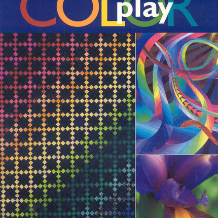 Color Play: Easy Steps to Imaginative Color in Quilts