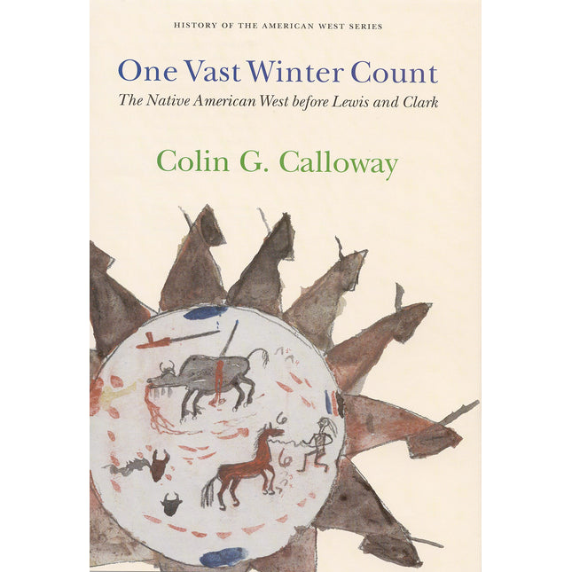 One Vast Winter Count: The Native American West before Lewis and Clark (History of the American West)