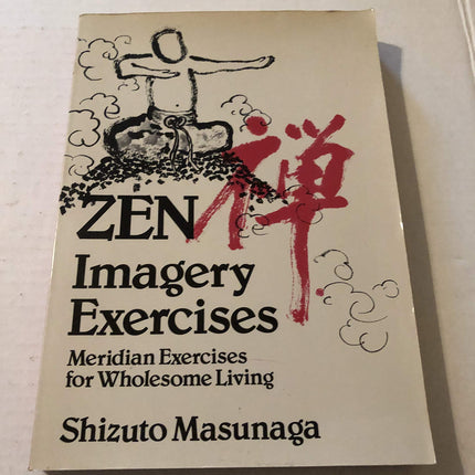 Zen Imagery Exercises: Meridian Exercises for Wholesome Living