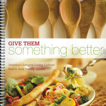 Give Them Something Better: America's Longest Living Culture Shares their Family Secrets