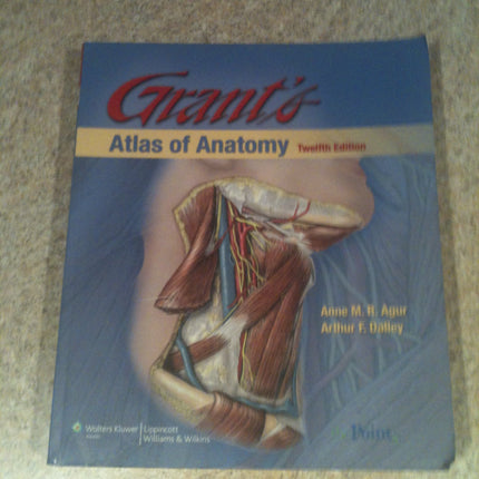 Grant's Atlas of Anatomy, 12th Edition (Grant, John Charles Boileau//Grant's Atlas of Anatomy)