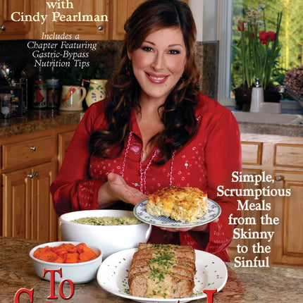 To Serve With Love: Simple, Scrumptious Dishes from the Skinny to the Sinful