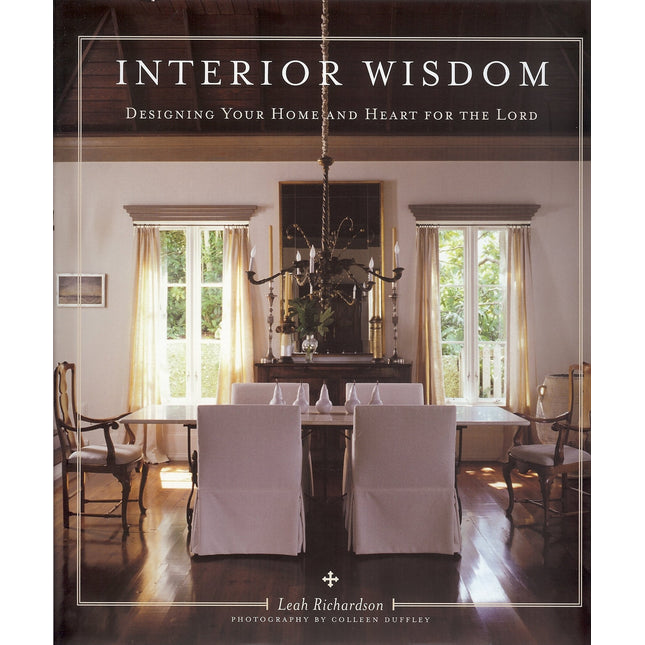 Interior Wisdom: Designing Your Heart and Home for the Lord