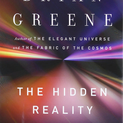 The Hidden Reality: Parallel Universes and the Deep Laws of the Cosmos