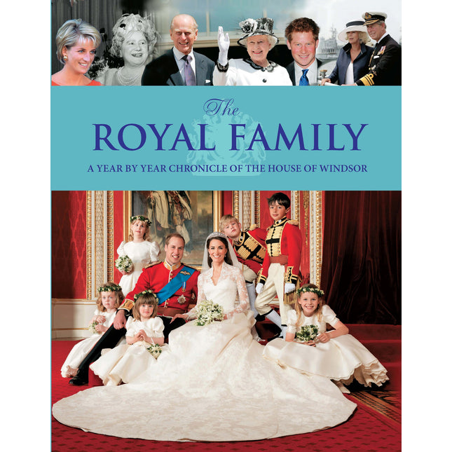 The Royal Family: A Year by Year Chronicle of the House of Windsor