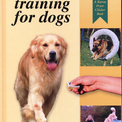 Clicker Training for Dogs: Positive reinforcement that works!