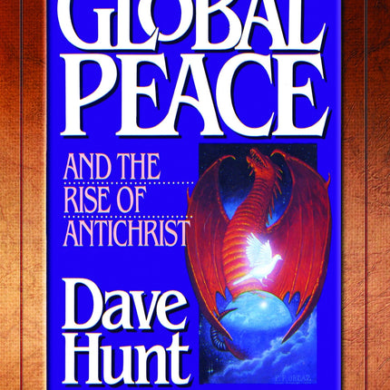 Global Peace and the Rise of Antichrist: Communism, Ecumenism and the New World Order