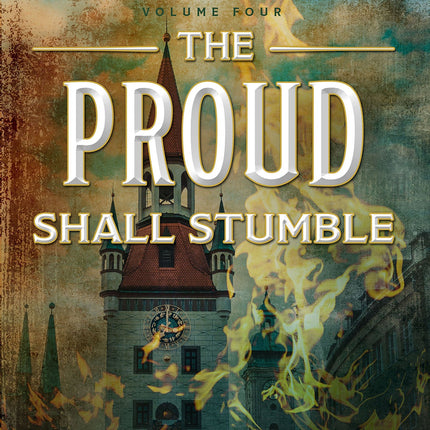 Fire and Steel, Volume 4: The Proud Shall Stumble