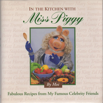 In the Kitchen With Miss Piggy: Fabulous Recipes from My Famous Celebrity Friends