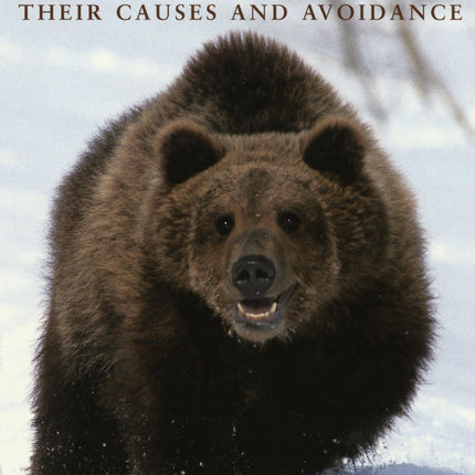 Bear Attacks: Their Causes and Avoidance (revised edition)