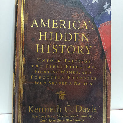 America's Hidden History: Untold Tales of the First Pilgrims, Fighting Women, and Forgotten Founders Who Shaped a Nation