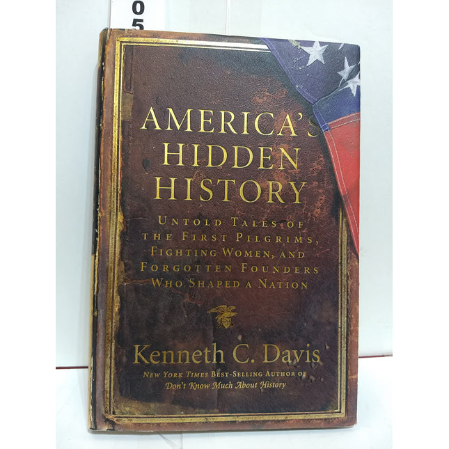 America's Hidden History: Untold Tales of the First Pilgrims, Fighting Women, and Forgotten Founders Who Shaped a Nation