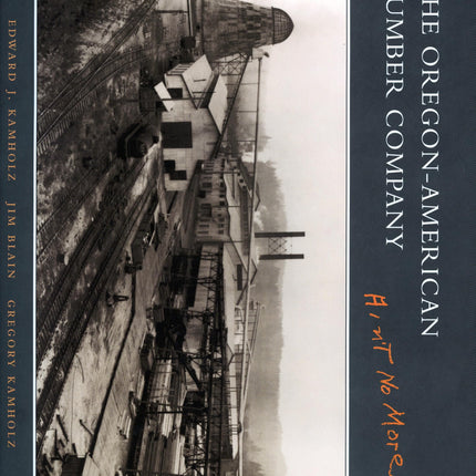 The Oregon-American Lumber Company: Ain’t No More