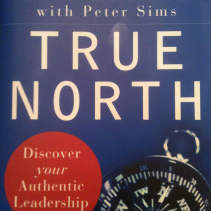 True North: Discover Your Authentic Leadership (Warren Bennis Signature Series)