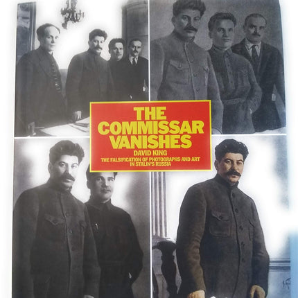 The Commissar Vanishes: The Falsification of Photographs and Art in Stalin's Russia