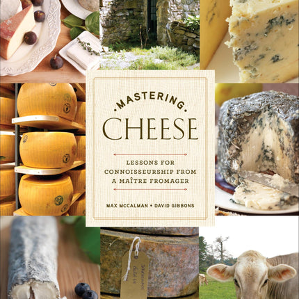Mastering Cheese: Lessons for Connoisseurship from a Maître Fromager