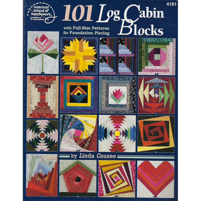 101 Log Cabin Blocks with Full-size Patterns for Foundation Piecing
