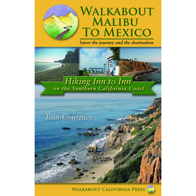 Walkabout Malibu to Mexico: Hiking Inn to Inn on the Southern California Coast