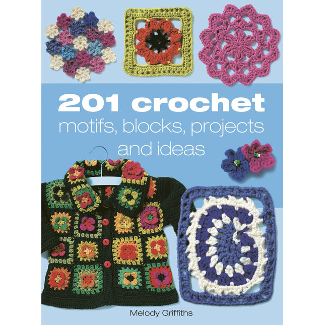 201 Crochet Motifs, Blocks, Projects and Ideas