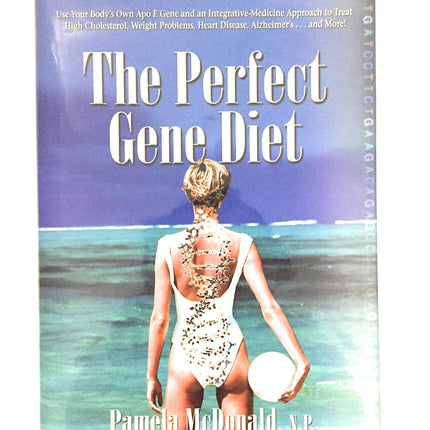 The Perfect Gene Diet: Use Your Body's Own APO E Gene to Treat High Cholesterol, Weight Problems, Heart Disease, Alzheimer's...and More! by Pamela McDonald (2010) Hardcover