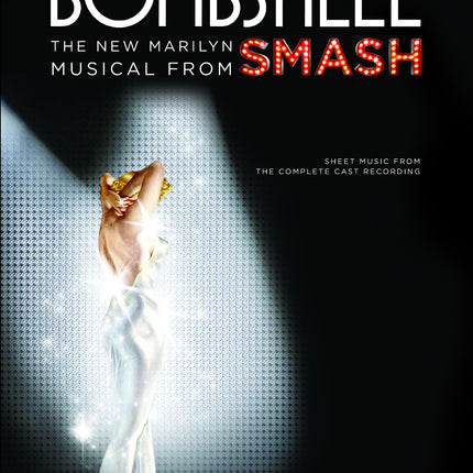 Bombshell -- The New Marilyn Musical from SMASH: Sheet Music from the Complete Cast Recording (Piano/Vocal/Chords)