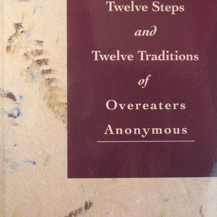 The Twelve Steps of Overeaters Anonymous