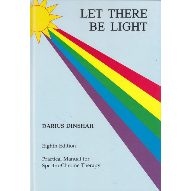Let There Be Light: Practical Manual for Spectro-Chrome Therapy