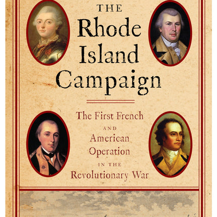 The Rhode Island Campaign: The First French and American Operation in the Revolutionary War