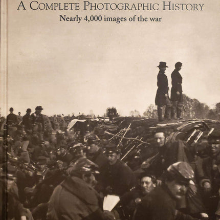 Civil War Album: A Complete Photographic History: Fort Sumter to Appomattox