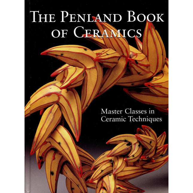 The Penland Book of Ceramics: Masterclasses in Ceramic Techniques
