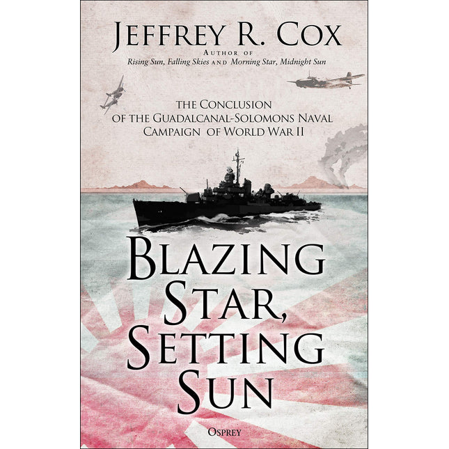 Blazing Star, Setting Sun: The Guadalcanal-Solomons Campaign November 1942–March 1943