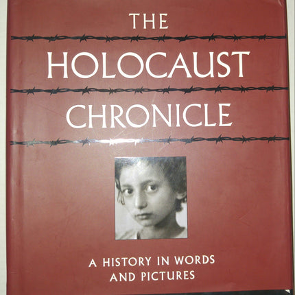 The Holocaust Chronicle: A History in Words and Pictures