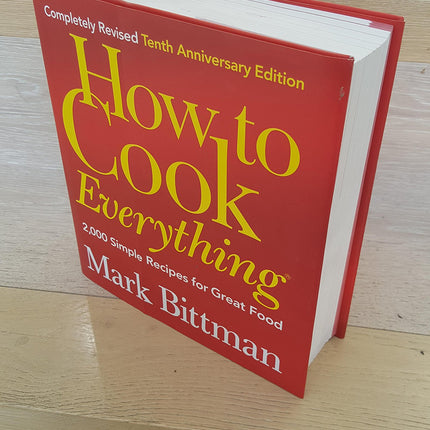 How to Cook Everything: 2,000 Simple Recipes for Great Food,10th Anniversary Edition