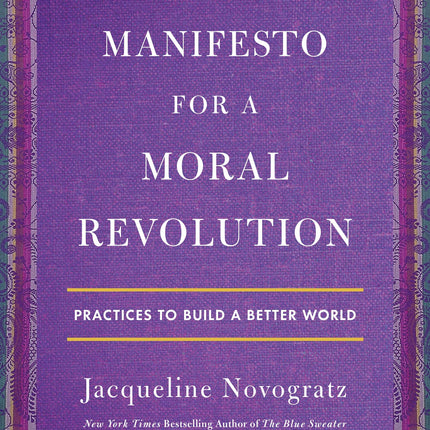 Manifesto for a Moral Revolution: Practices to Build a Better World