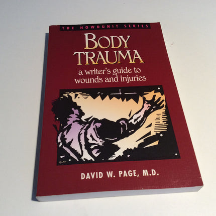 Body Trauma: A Writer's Guide to Wounds and Injuries (Howdunit Series)