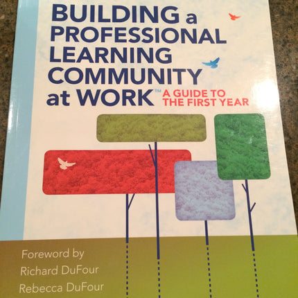 Building a Professional Learning Community at Work™: A Guide to the First Year (a play-by-play guide to implementing PLC concepts)
