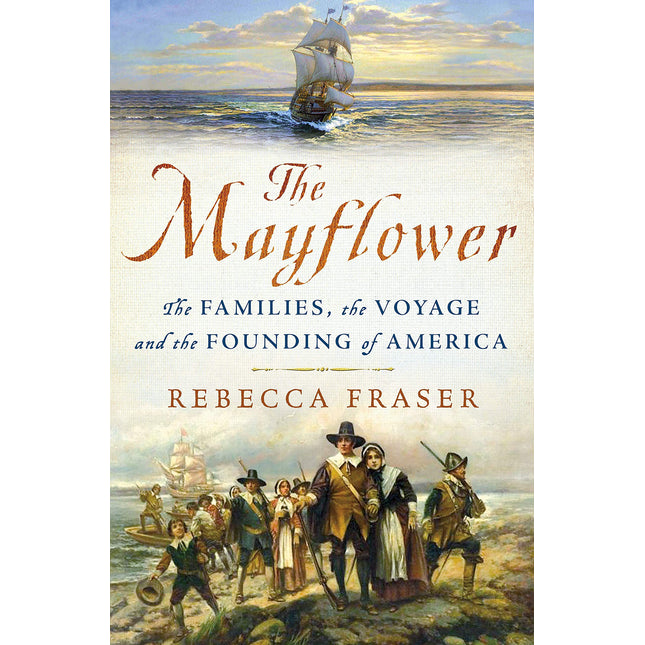 The Mayflower: The Families, the Voyage, and the Founding of America