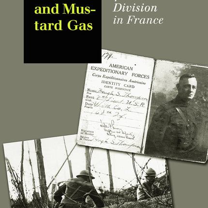 Trench Knives and Mustard Gas: With the 42nd Rainbow Division in France (C. A. Brannen Series, No. 6)