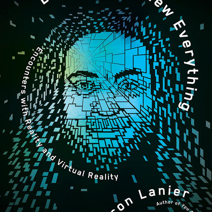 Dawn of the New Everything: Encounters with Reality and Virtual Reality