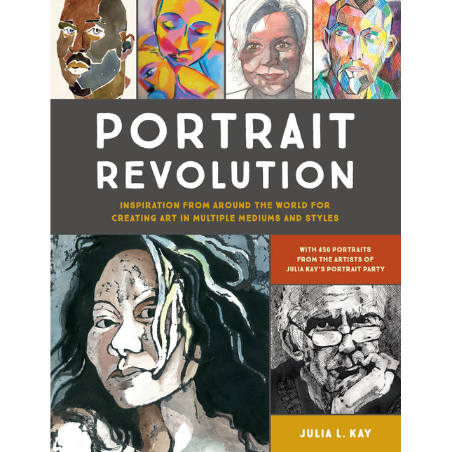 Portrait Revolution: Inspiration from Around the World For Creating Art in Multiple Mediums and Styles