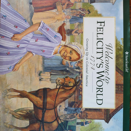 Welcome to Felicity's World, 1774: Growing Up in Colonial America (American Girl Collection)