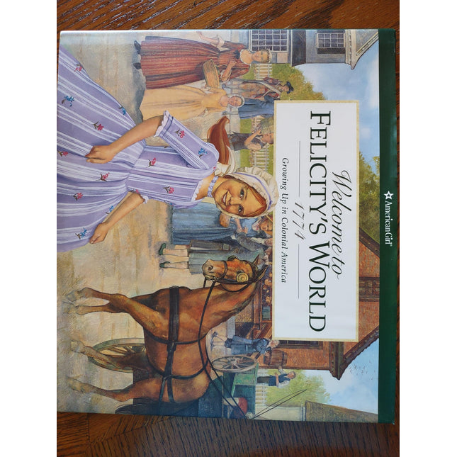 Welcome to Felicity's World, 1774: Growing Up in Colonial America (American Girl Collection)